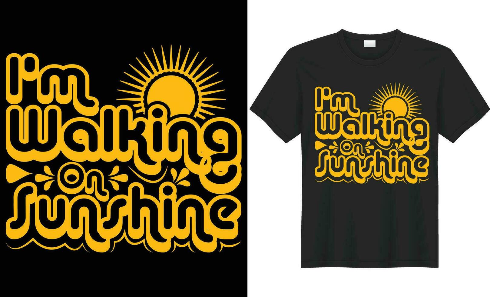 I'm walking on sunshine typography vector t-shirt Design. Perfect for print items and bag, poster, sticker, template. Handwritten vector illustration. Isolated on black background.