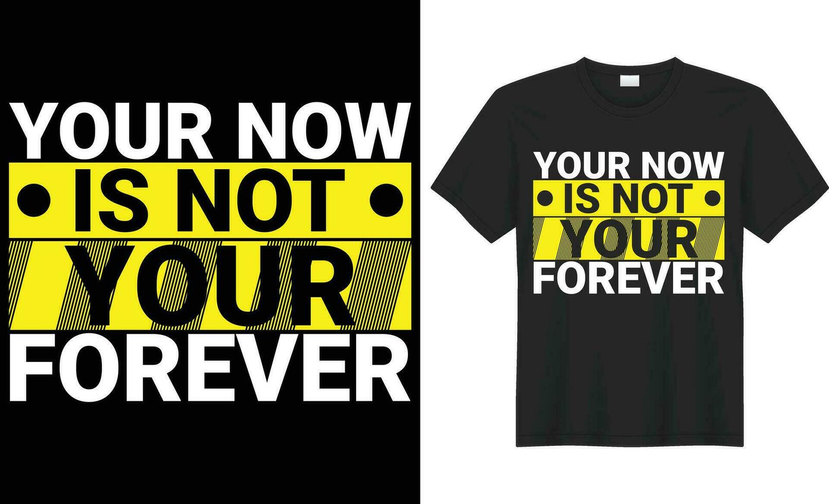 Your now is not your forever typography vector t-shirt Design. Perfect for print items and bag, poster, sticker, template. Handwritten vector illustration. Isolated on black background.