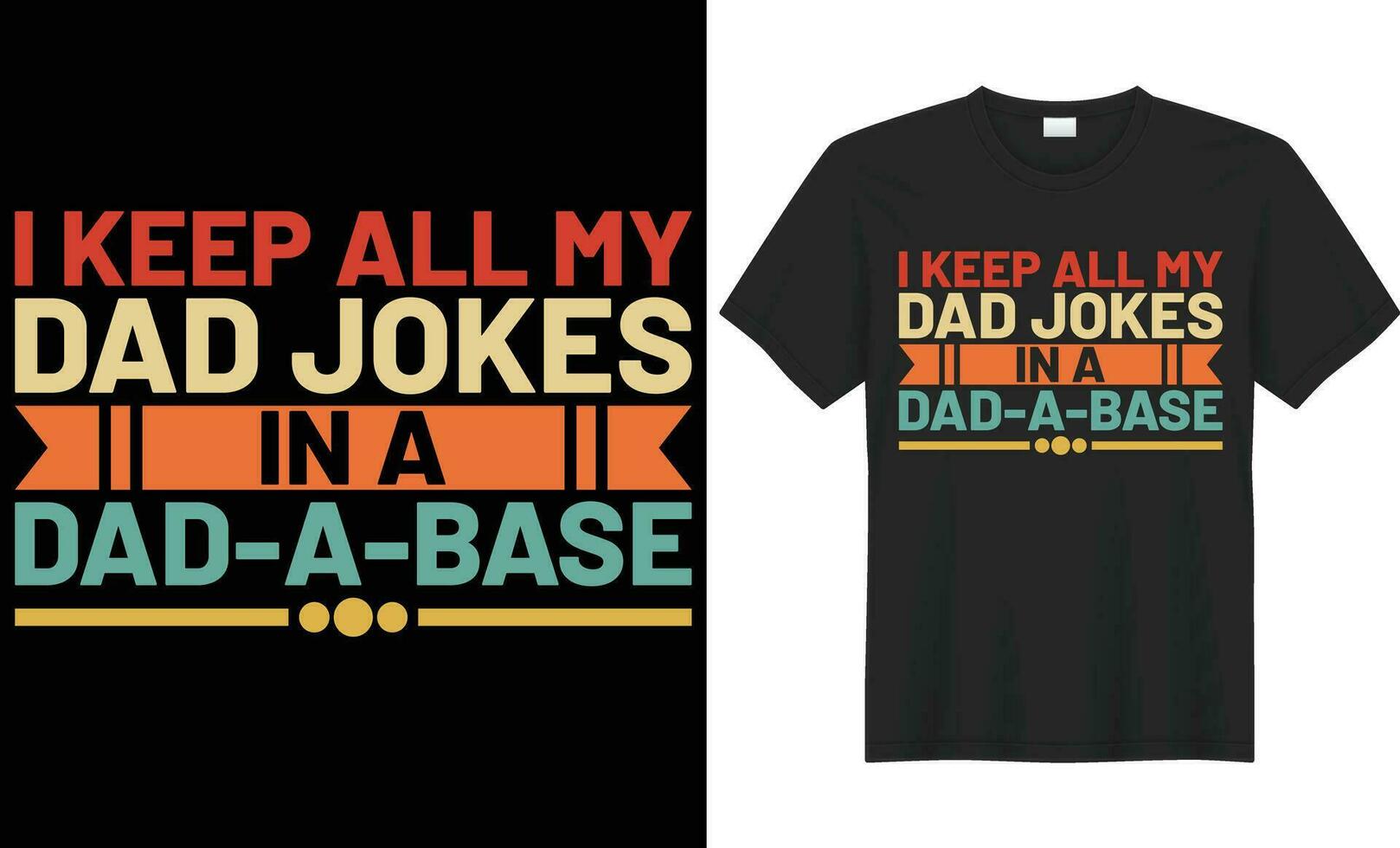 I keep all my dad jokes in a dad a base typography vector t-shirt Design. Perfect for print items and bag, poster, sticker, template. Handwritten vector illustration. Isolated on black background.