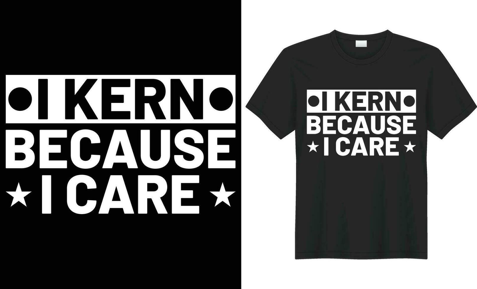 I kern because i care typography vector t-shirt Design. Perfect for print items and bag, poster, sticker, template. Handwritten vector illustration. Isolated on black background.