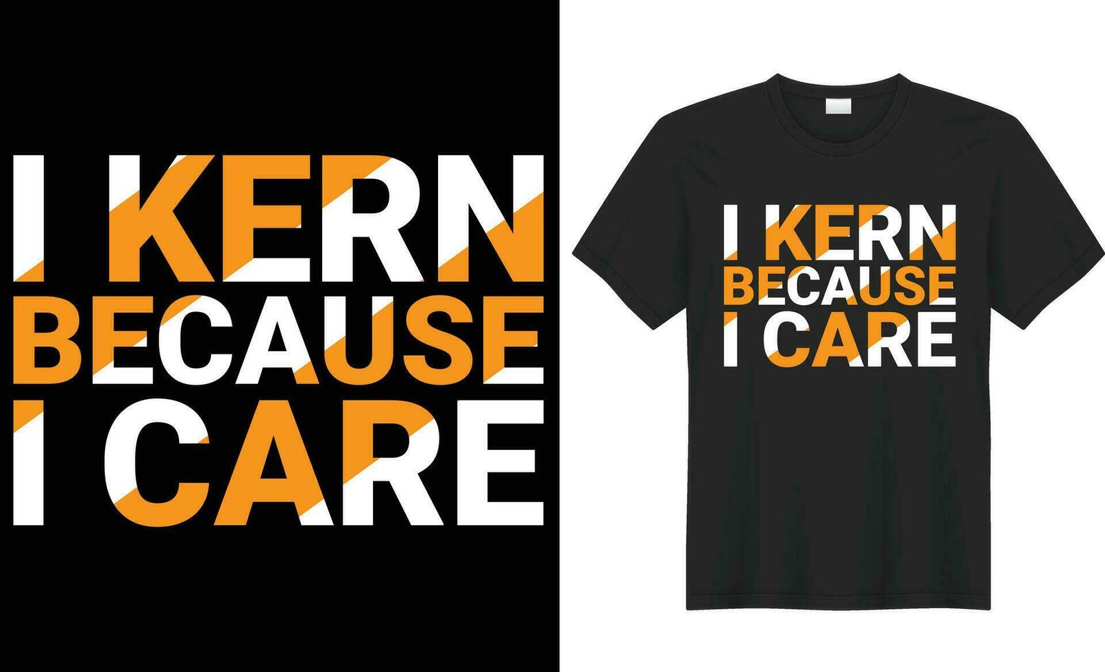 I kern because i care typography vector t-shirt Design. Perfect for print items and bag, poster, mug, banner, sticker, template. Handwritten vector illustration. Isolated on black background.