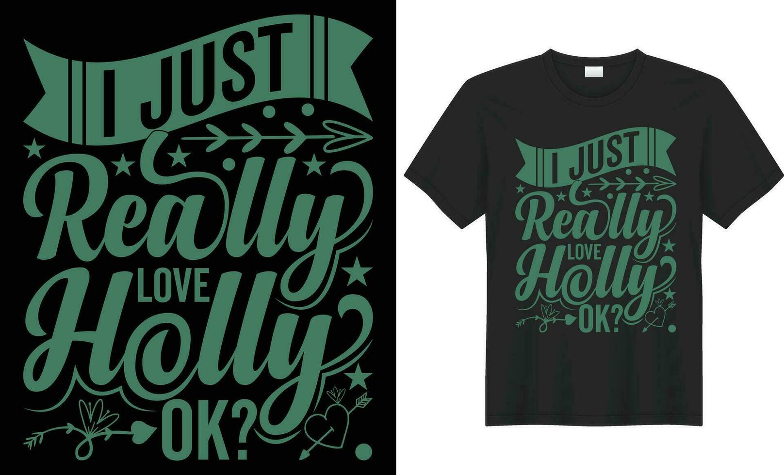 I just really love holly typography vector t-shirt Design. Perfect for print items and bag, poster, sticker, template. Handwritten vector illustration. Isolated on black background.