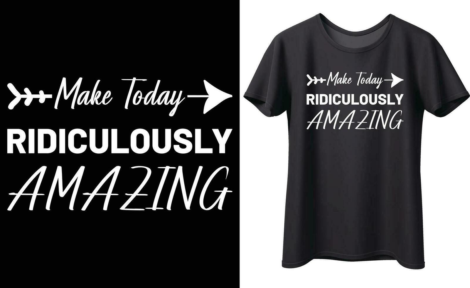 Make today ridiculously amazing typography vector t-shirt Design. Perfect for print items and bag, poster, template. Handwritten vector illustration. Isolated on black background.