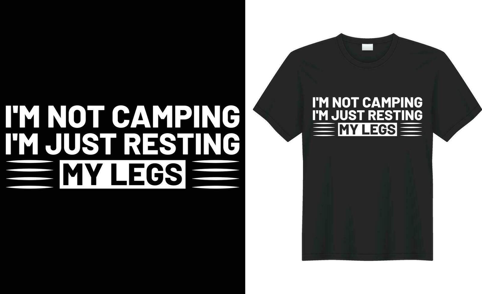 I'm not camping i'm just resting my legs typography vector t-shirt Design