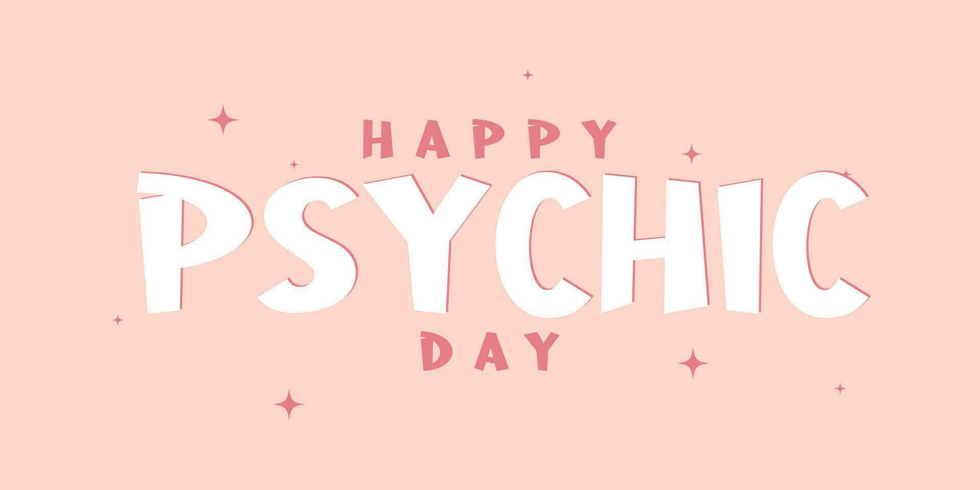 Happy Psychic Day Lettering style. Holiday concept. Template for background, Web banner, card, poster, t-shirt with text inscription vector