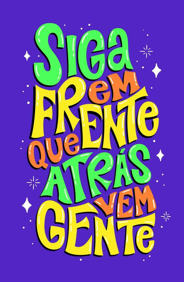 Motivational distorted colorful phrase in Brazilian Portuguese. Translation - Go ahead and behind comes people. vector