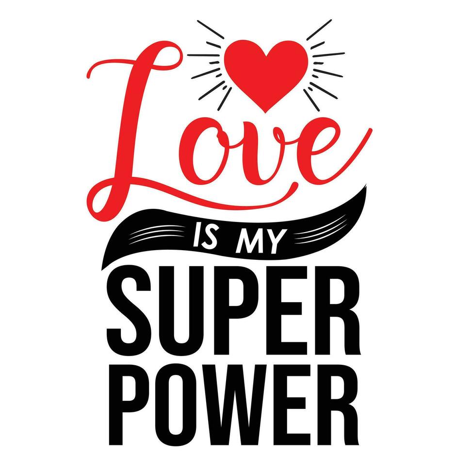 Love is my super power vector