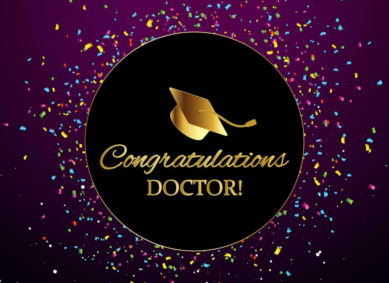 Congratulations Doctor. Wishing for completing Phd in Colorful Confetti Background Vector