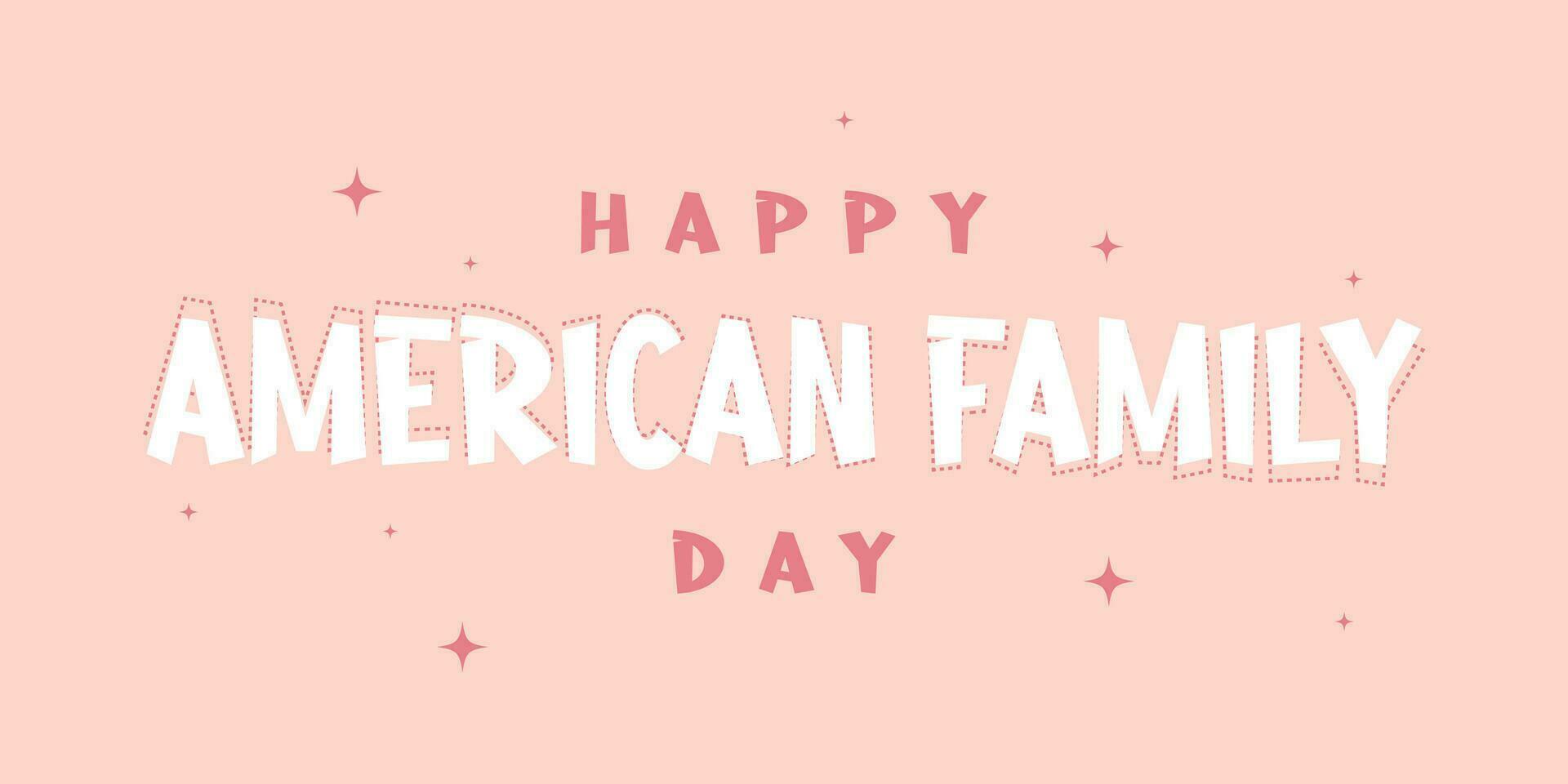 American Family Day Lettering style. Holiday concept. Template for background, Web banner, card, poster, t-shirt with text inscription vector