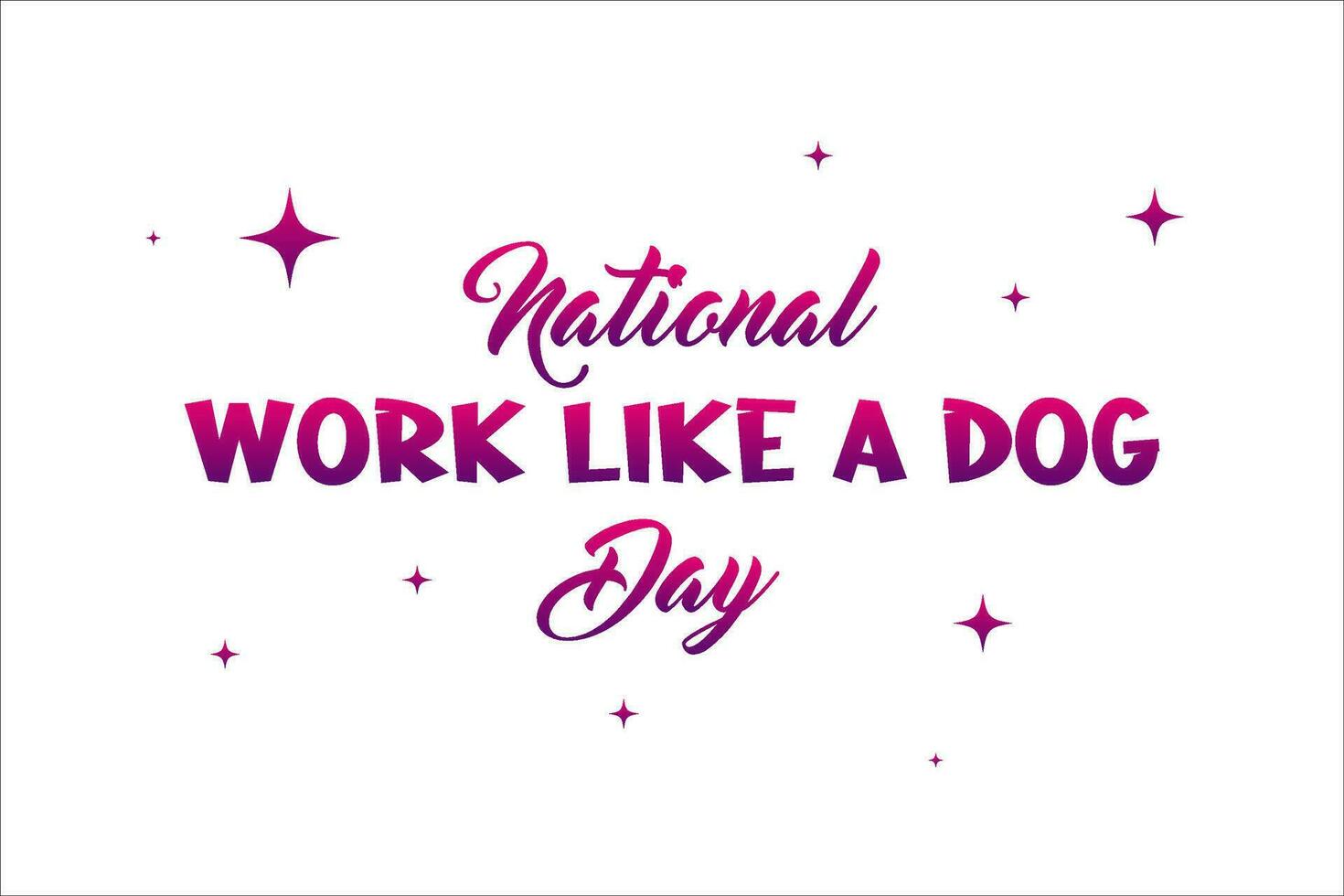 National Work Like A Dog Day Lettering style. Holiday concept. Template for background, Web banner, card, poster, t-shirt with text inscription vector