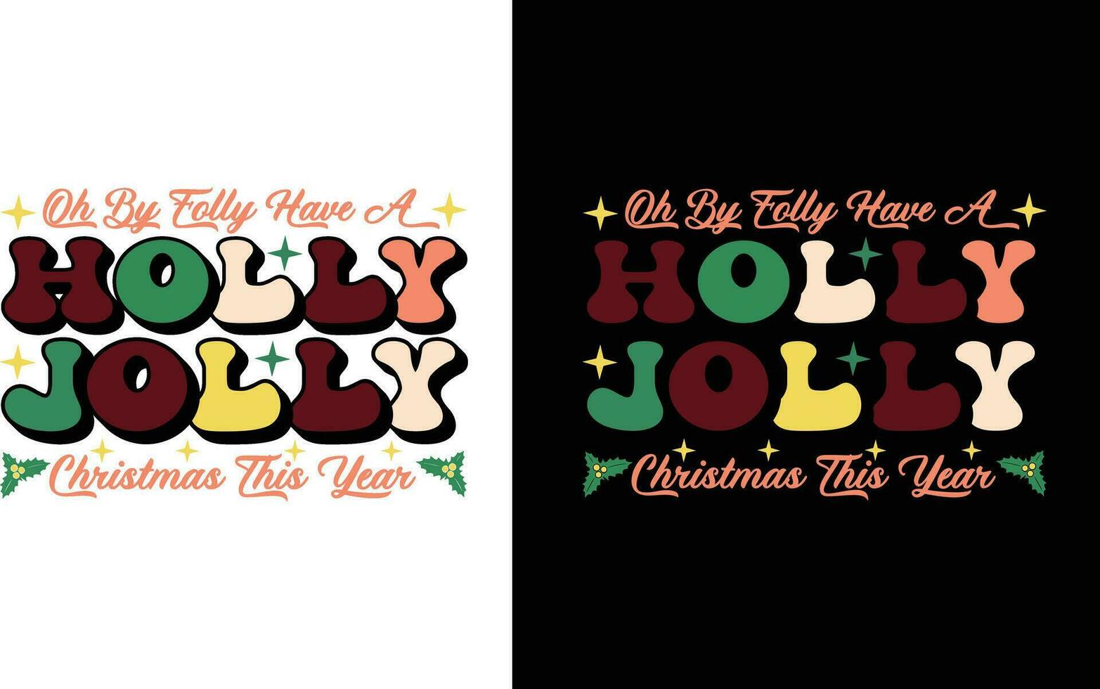 Oh By Golly Have A Holly Jolly Christmas This Year T Shirt Design vector