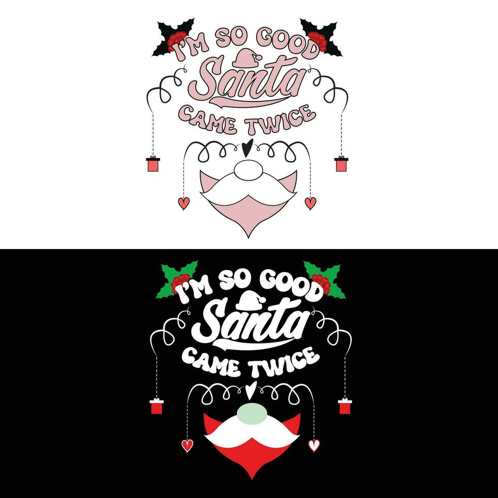 I'm So Good Santa Came Twice vector