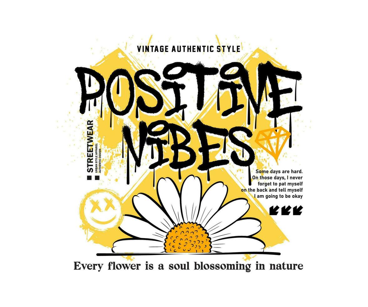 urban graffiti with slogan positive vibes daisy flowers illustration. for streetwear and urban style t-shirts design, hoodies, etc vector