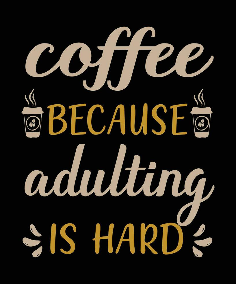 Coffee because adulting is hard t shirt design vector