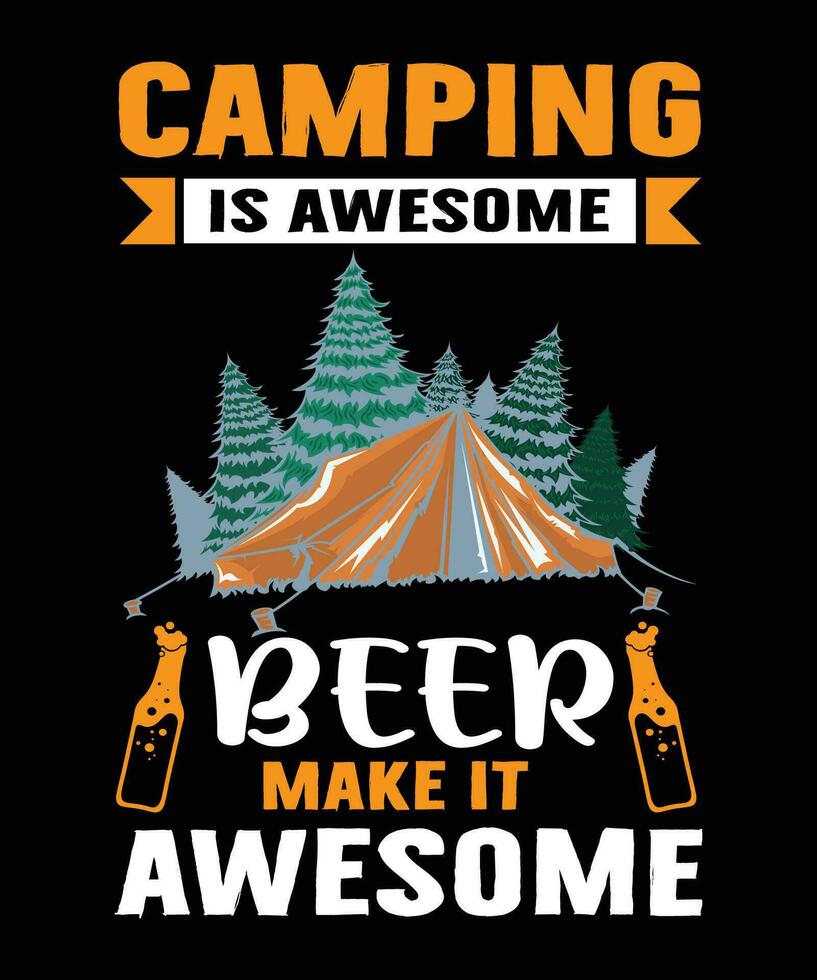 Camping is awesome when beer make it awesome t shirt vector