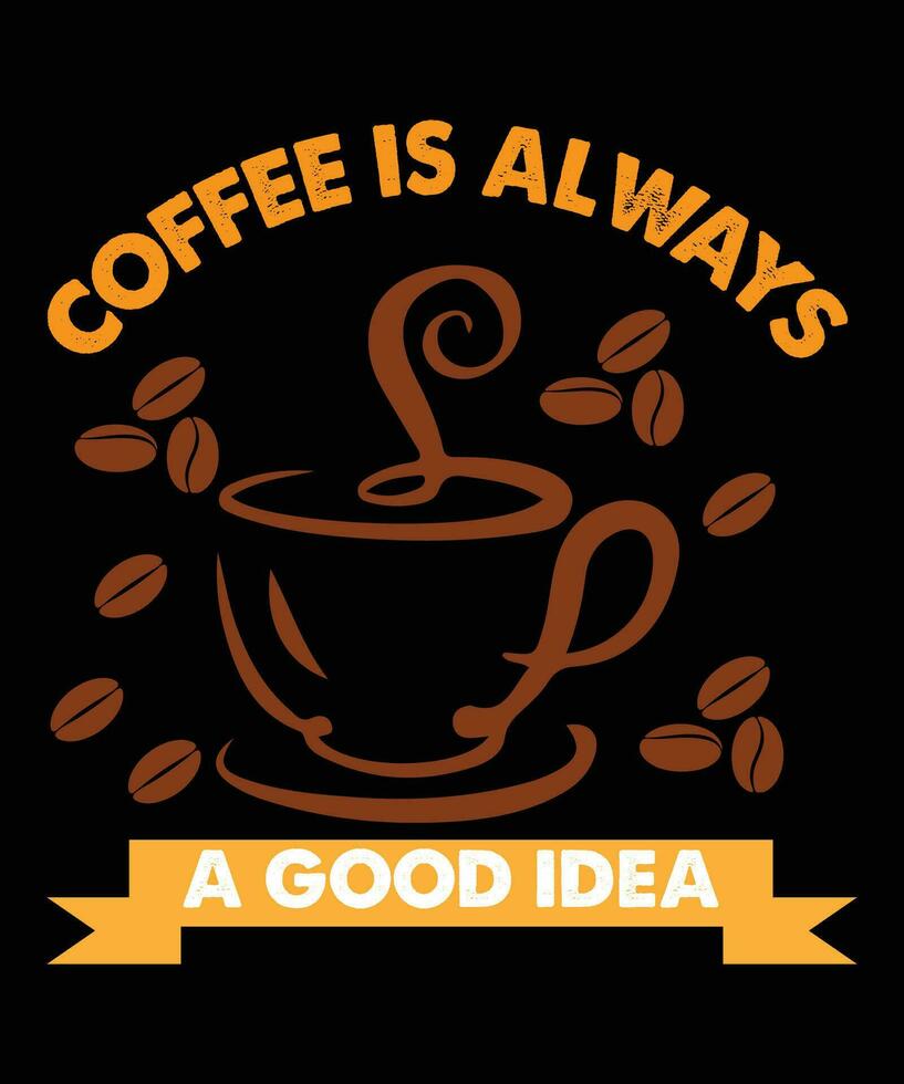 café es siempre un bueno idea, café t camisa diseño vector