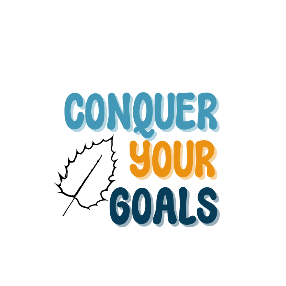 Conquer your goals Text, calligraphy clipart, Typography, graphics on transparent background, motivational words, positive mindset, inspirational quotes, motivational artwork png