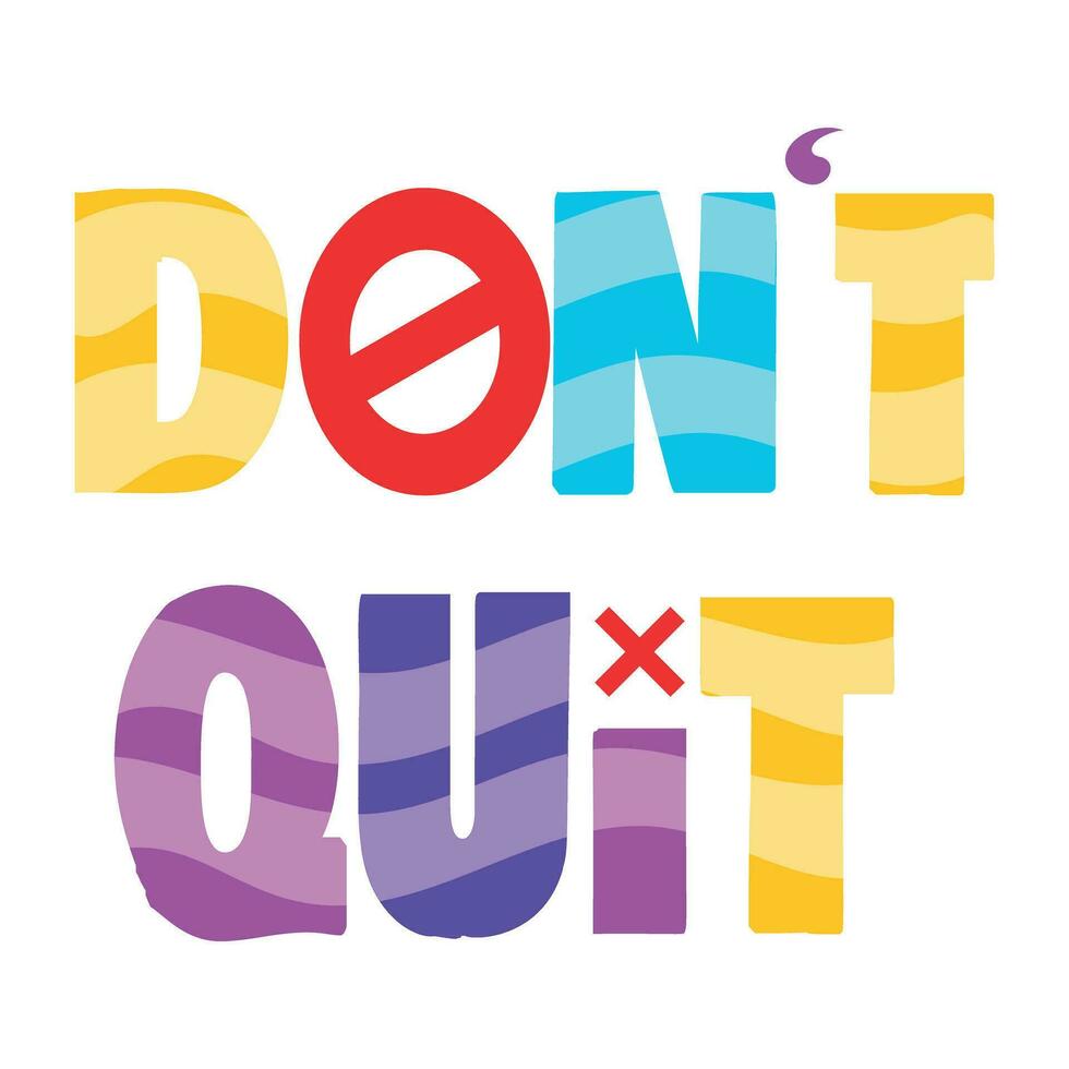 Trendy Dont Quit vector