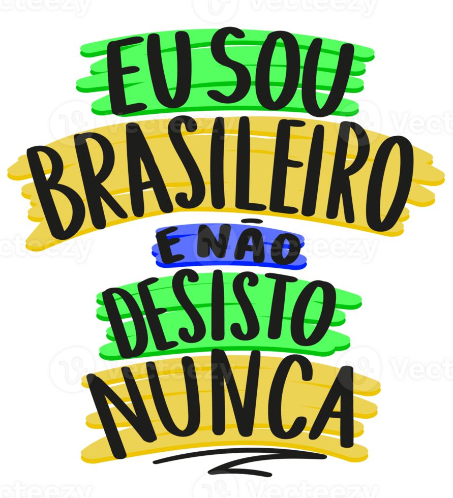 Brasilianer Patriot motivierend Phrase. Übersetzung - - ich bin Brasilianer und ich noch nie geben hoch. png
