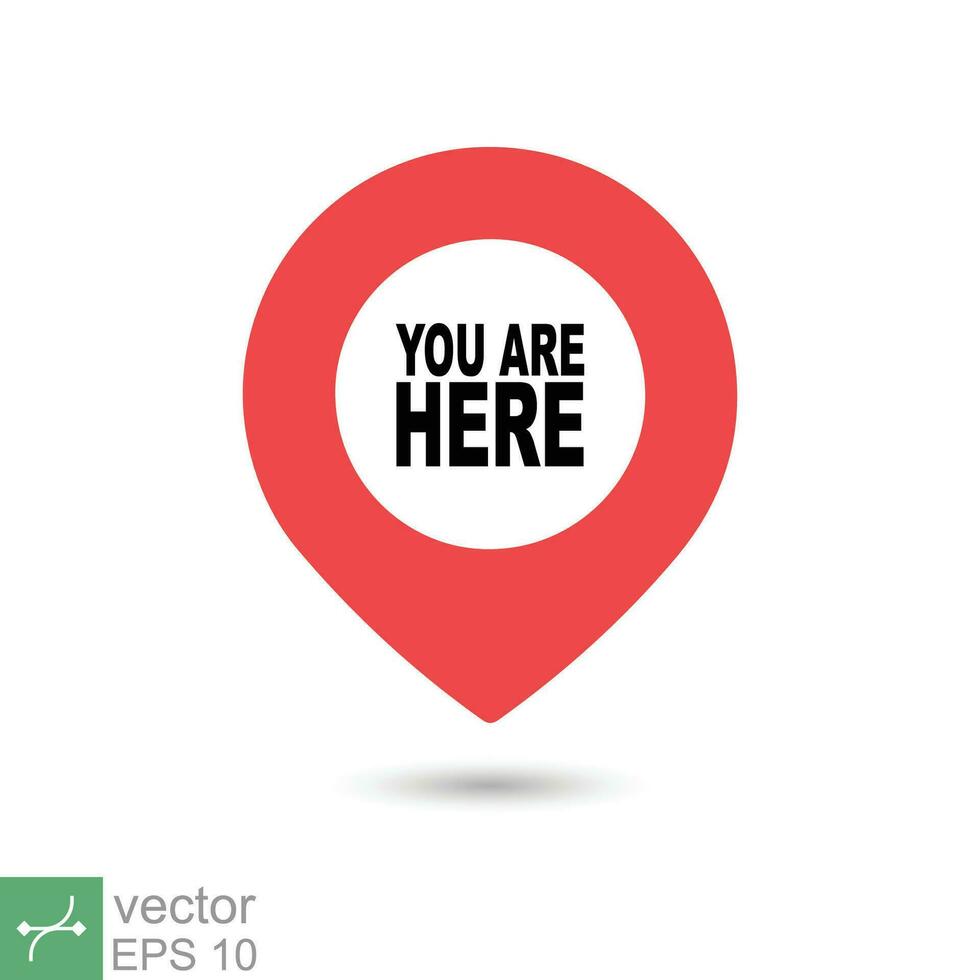 You are here location icon. Simple flat style. Map pin sign, destination mark, pointer badge, gps, navigation concept. Vector illustration isolated on white background. EPS 10.
