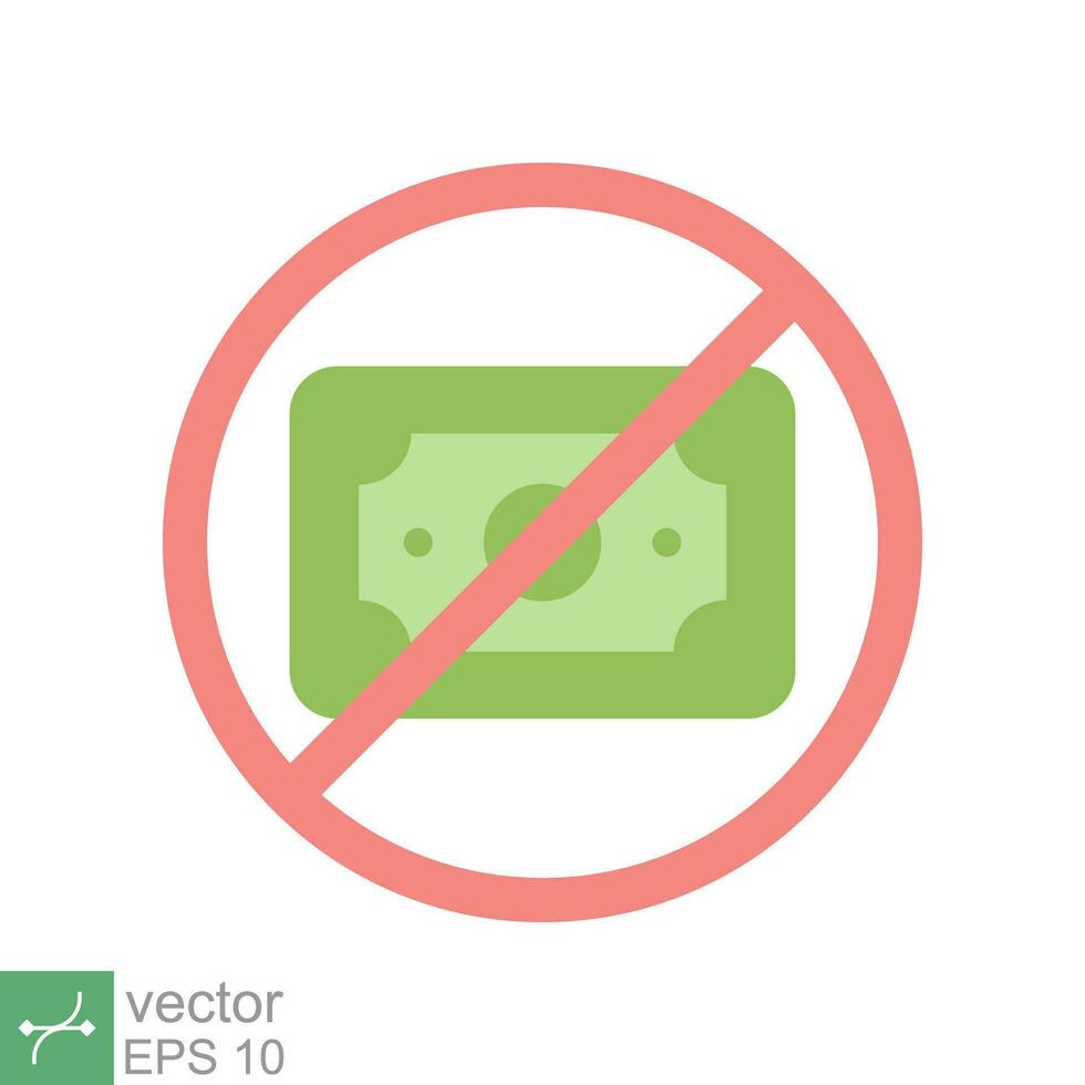 No money icon. Simple flat style sign pictogram for web and app. Cash payment prohibition, tax, dollar, bankruptcy, pay concept. Vector illustration isolated on white background. EPS 10.