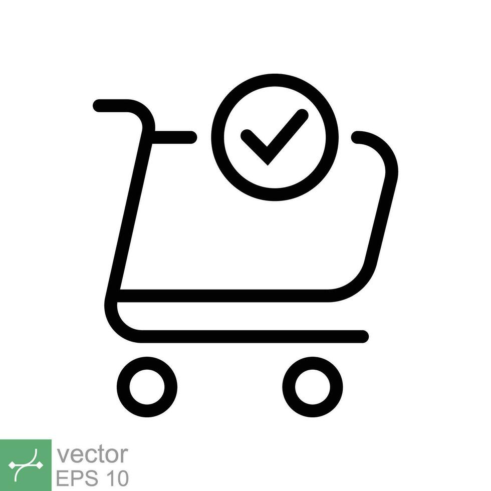 Shopping cart and check mark icon. Simple outline style for web and app, technology,  business concept. Trolley symbol isolated on white background. Thin line vector illustration. EPS 10.