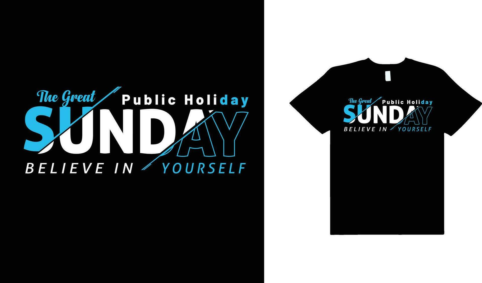 SUNDAY TYPOGRAPHY T SHIRT DESIGN,THE GREAT SUNDAY PUBLIC HOLIDAY TYPOGRAPHY T SHIRT DESIGN. vector