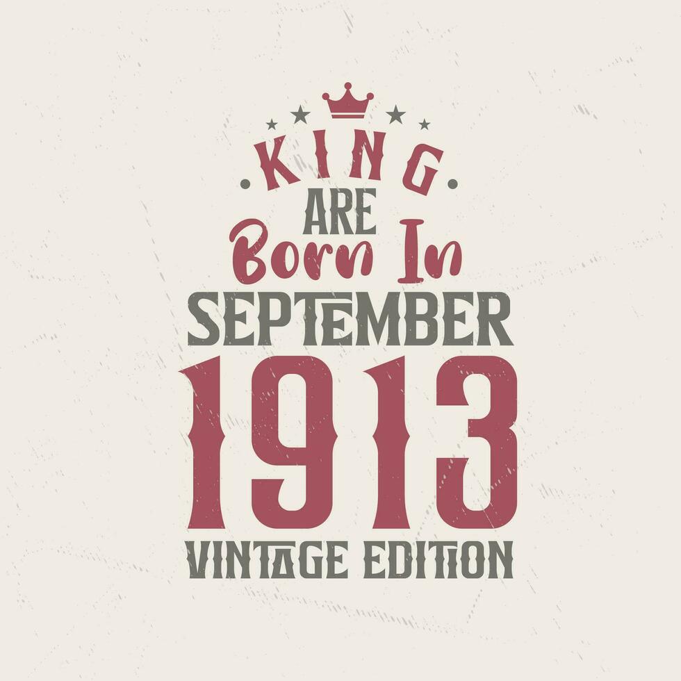 Rey son nacido en septiembre 1913 Clásico edición. Rey son nacido en septiembre 1913 retro Clásico cumpleaños Clásico edición vector