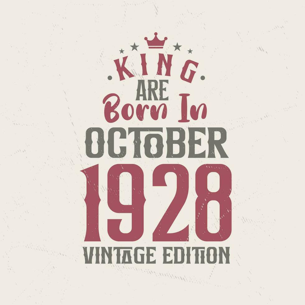King are born in October 1928 Vintage edition. King are born in October 1928 Retro Vintage Birthday Vintage edition vector