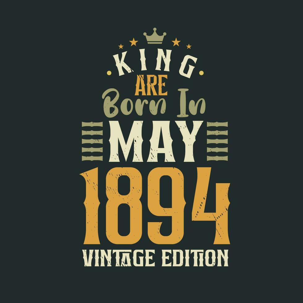 Rey son nacido en mayo 1894 Clásico edición. Rey son nacido en mayo 1894 retro Clásico cumpleaños Clásico edición vector