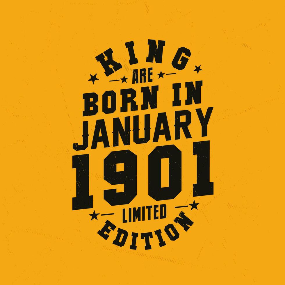 King are born in January 1901. King are born in January 1901 Retro Vintage Birthday vector