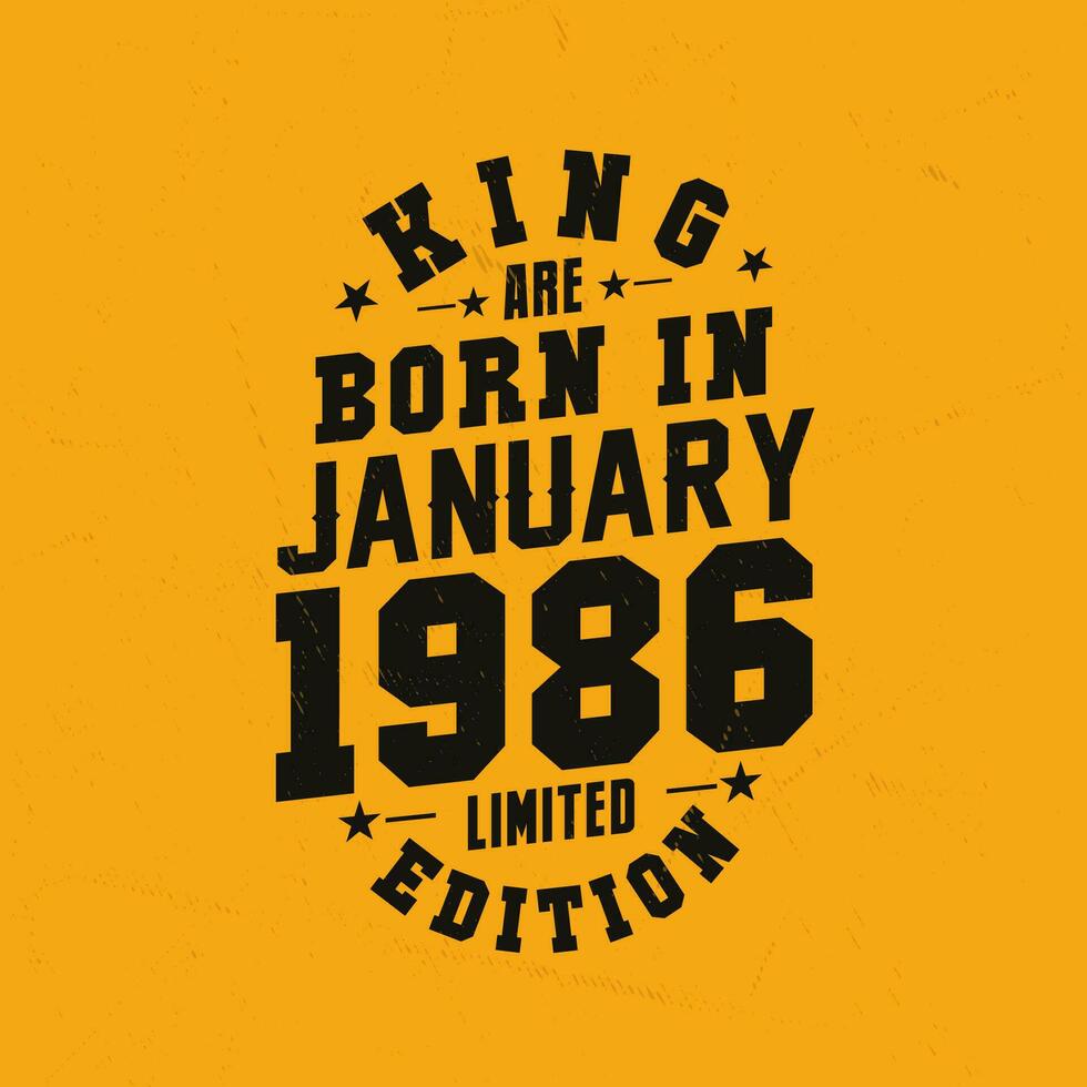 King are born in January 1986. King are born in January 1986 Retro Vintage Birthday vector