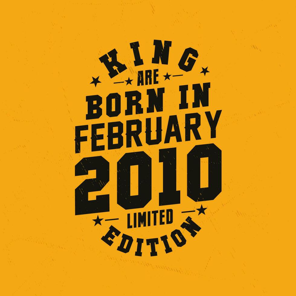 King are born in February 2010. King are born in February 2010 Retro Vintage Birthday vector