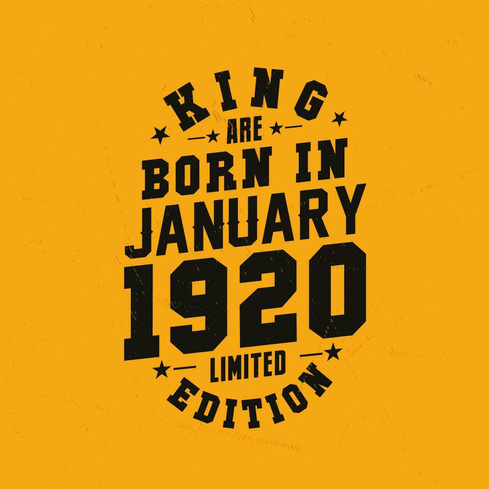 King are born in January 1920. King are born in January 1920 Retro Vintage Birthday vector