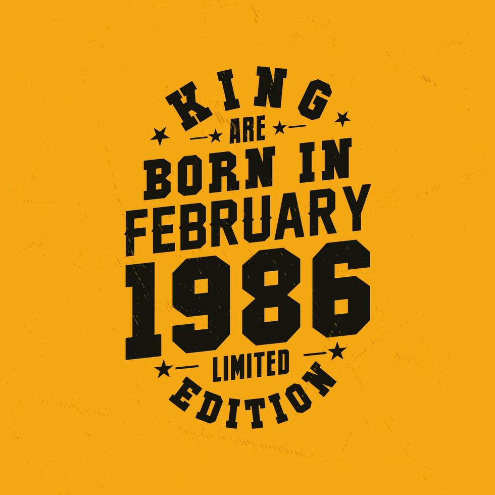 King are born in February 1986. King are born in February 1986 Retro Vintage Birthday vector