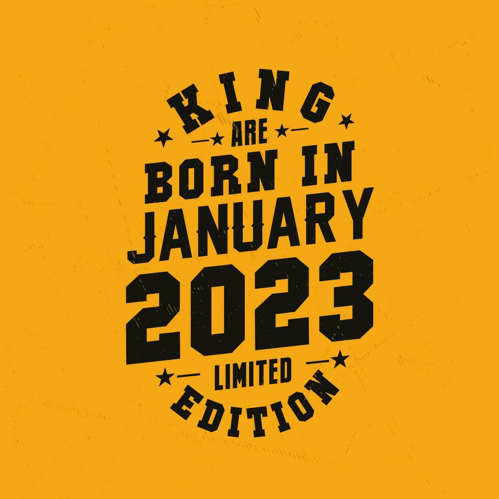 King are born in January 2023. King are born in January 2023 Retro Vintage Birthday vector