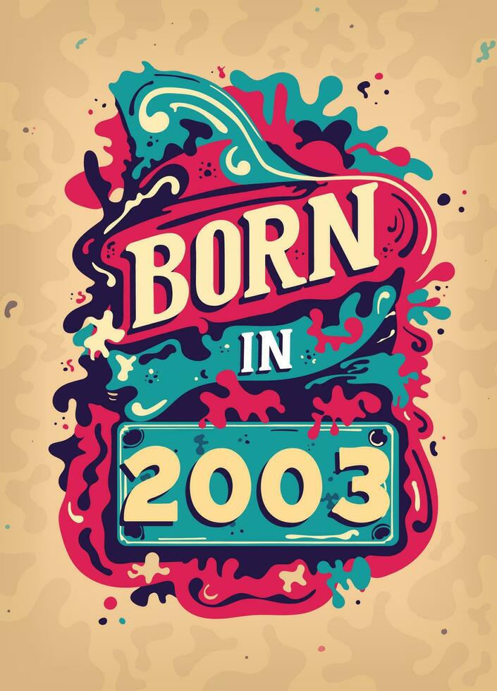 Born In 2003 Colorful Vintage T-shirt - Born in 2003 Vintage Birthday Poster Design. vector