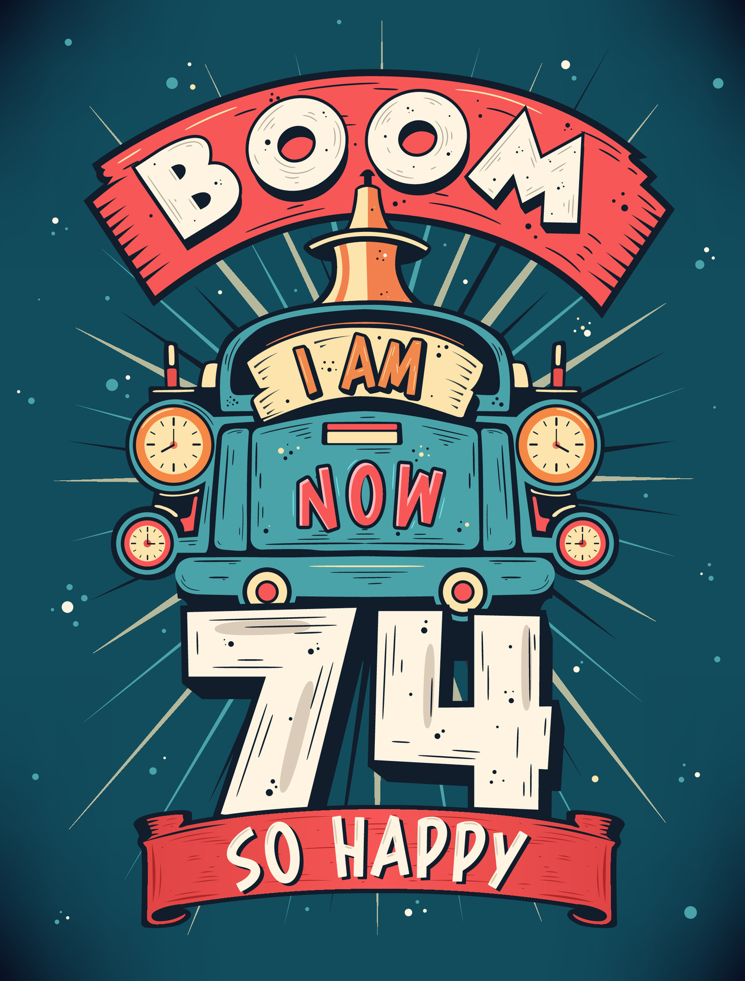 Boom I Am Now 74, So Happy - 74th birthday Gift T-Shirt Design Vector ...