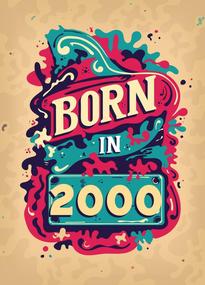 Born In 2000 Colorful Vintage T-shirt - Born in 2000 Vintage Birthday Poster Design. vector