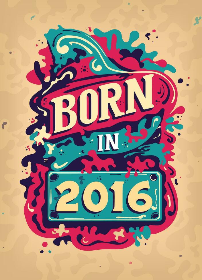 Born In 2016 Colorful Vintage T-shirt - Born in 2016 Vintage Birthday Poster Design. vector