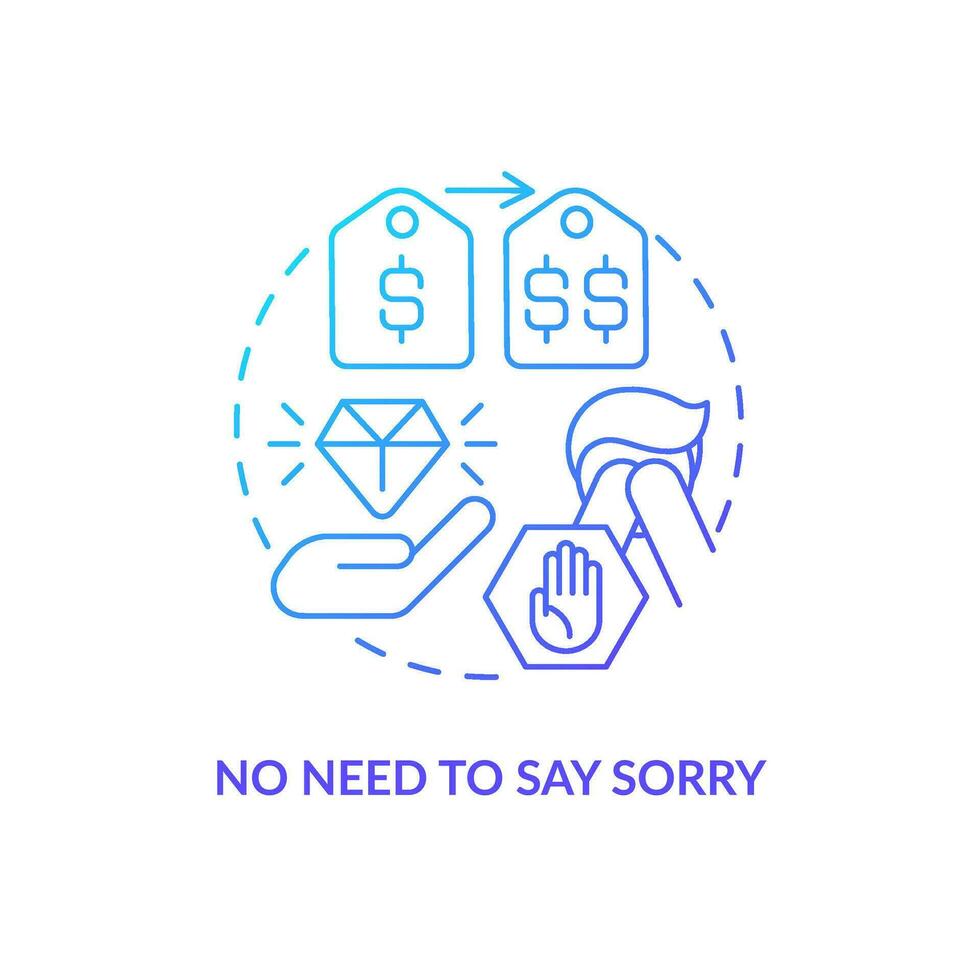No need to say sorry blue gradient concept icon. Do not apologize. Raise prices without losing customers abstract idea thin line illustration. Isolated outline drawing vector
