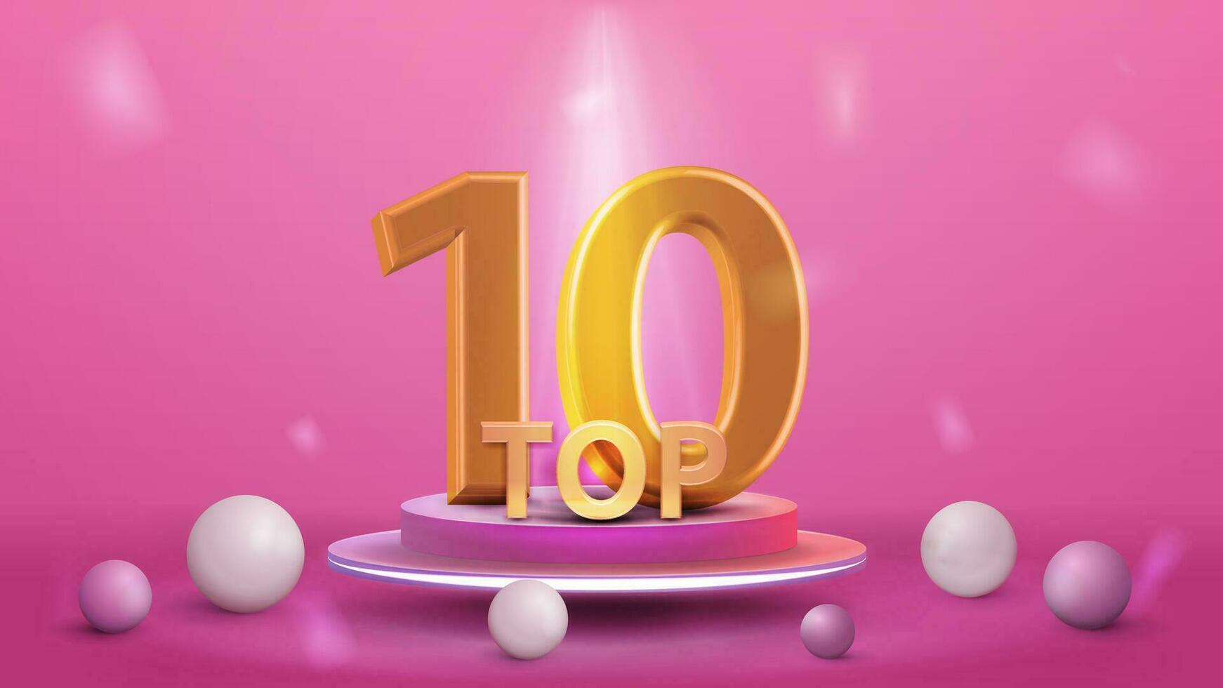 Top 10, poster with realistic 3d pink cylinder pedestal podium with award on pink background vector