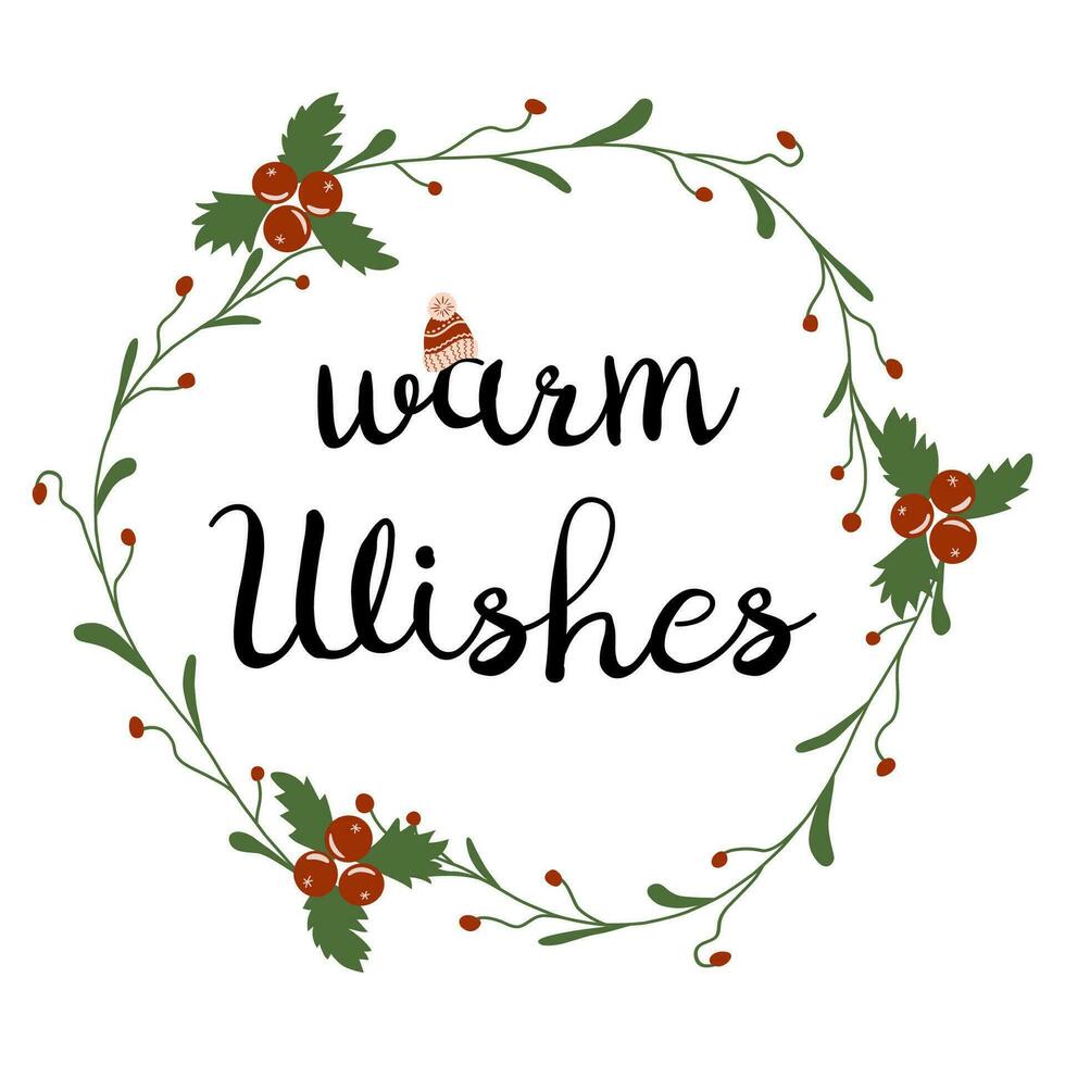 Warm wishes text into floral wreath Christmas card with decoration of wreath red mistletoe. Sweet oval frame for letters. New year quote isolated on white. Layout. Hand drawn illustration. Vector. vector