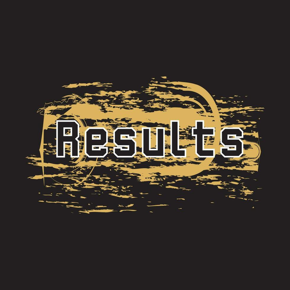 Results lettering text typography dark t shirt design on black background vector