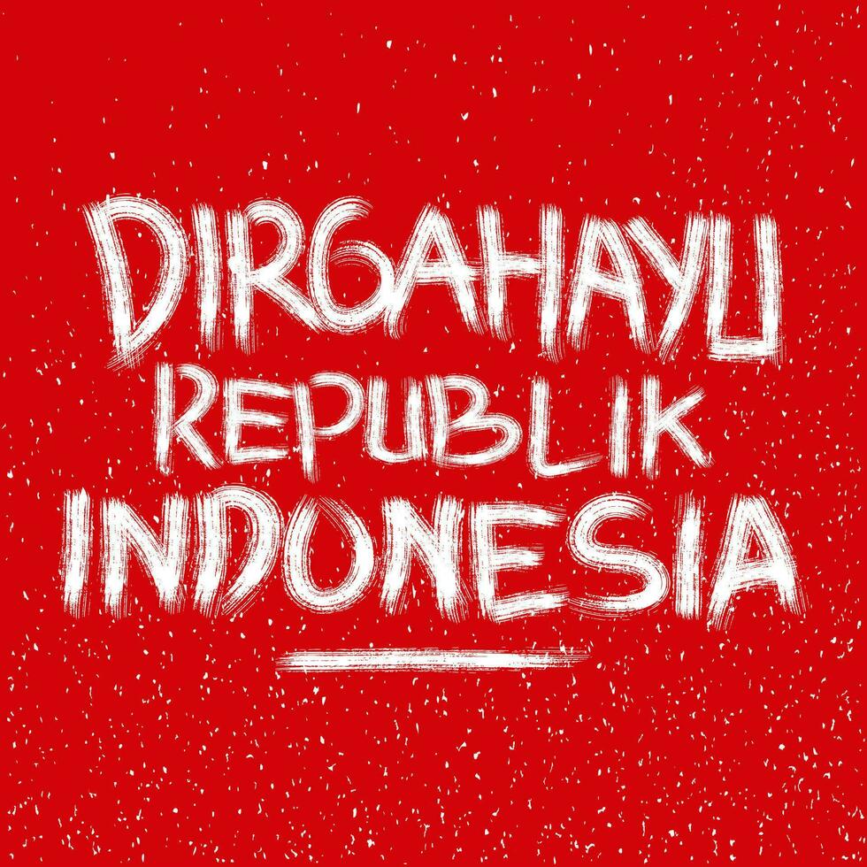 grunge style Dirgahayu Republik Indonesia handwriting with brush strokes vector