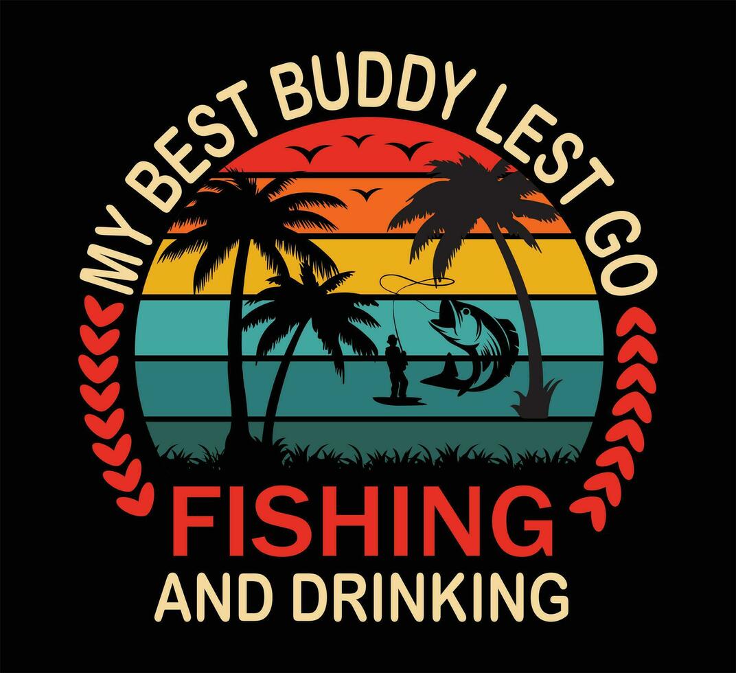 My best buddy lest go fishing t shirt design vector