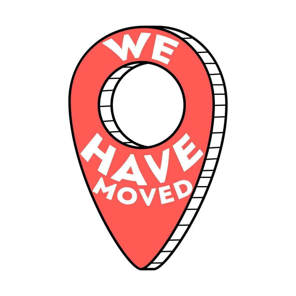 We Have Moved. Map point sign with lettering vector