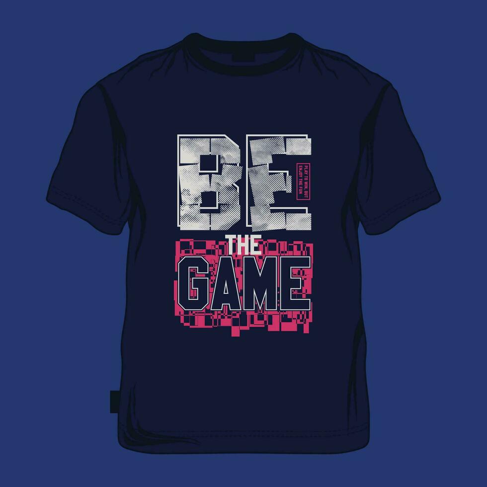 be the game urban street, graphic design, typography vector illustration, modern style, for print t shirt