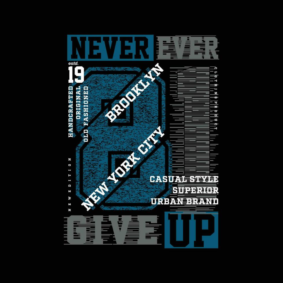 never give up abstract graphic, typography vector, t shirt design illustration, good for ready print, and other use vector