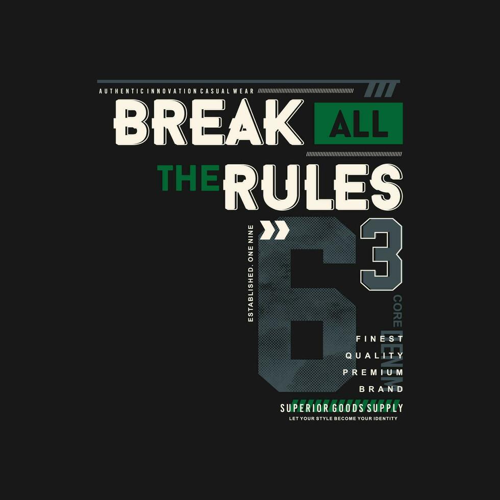 break all the rules graphic typography, t shirt vector, design fashion, illustration, good for casual style vector